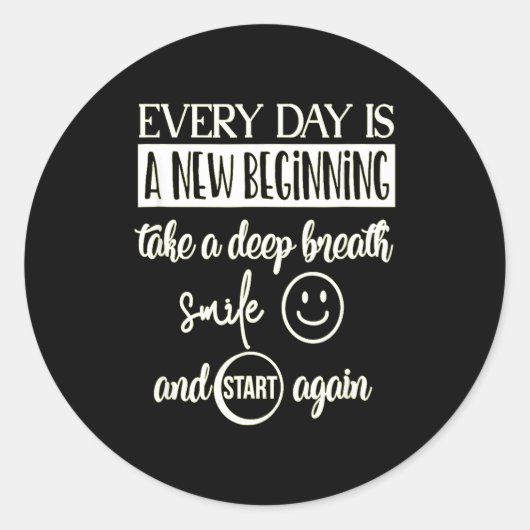 Sticker Rond Insrational Everyday Is A New Beginning Sarcasm Te (Devant)