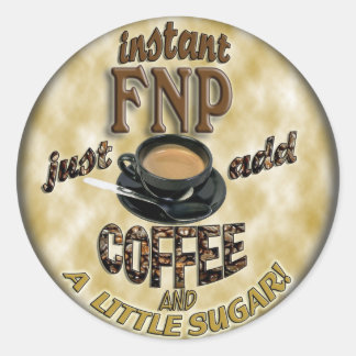 STICKER ROND INSTANT FNP AJOUTER CAFÉ FAMILLE INFIRMIER PRATICI