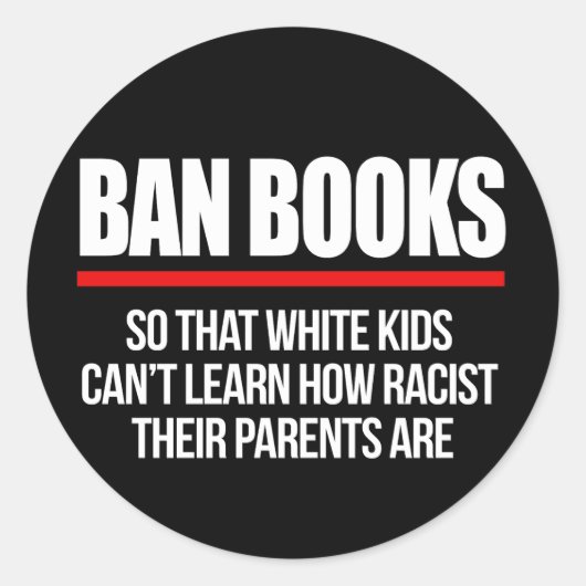 Sticker Rond Interdire les livres pour que les enfants blancs n (Devant)