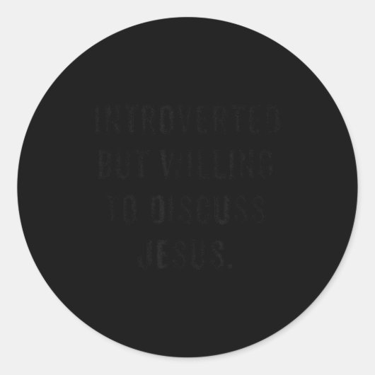 Sticker Rond Introverted But Willing To Discuss Jesus Funny Ant (Devant)