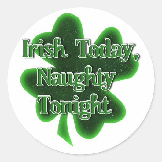Sticker Rond Irish Today Naughty ce soir St. Patrick's Day (Devant)