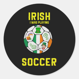Sticker Rond Irlandais Je Jouais Au Football - Irlande Pun