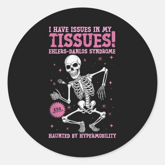 Sticker Rond Issues In My Tissues Ehlers Danlos Syndrome Funny (Devant)