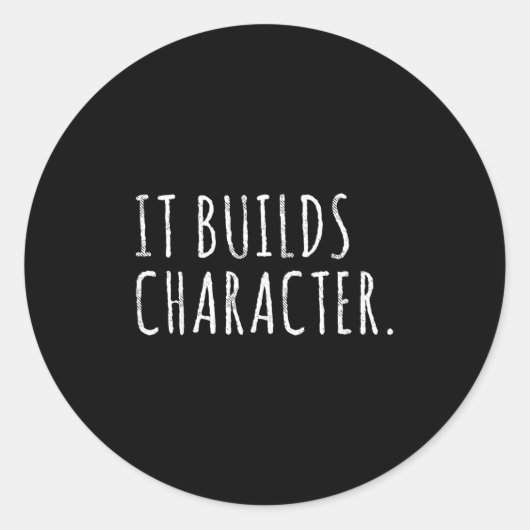 Sticker Rond It Builds Character. Funny Dad Quotes And Sayings (Devant)