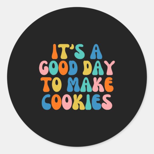Sticker Rond It S A Good Day To Make Cookie  (Devant)