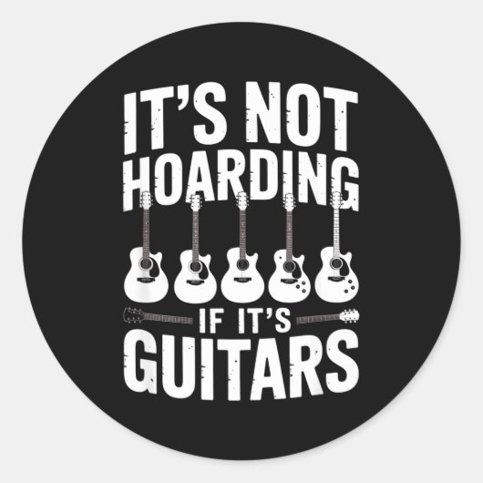 Sticker Rond It’s Not Hoarding If It’s Guitars Funny Guitarist  (Devant)