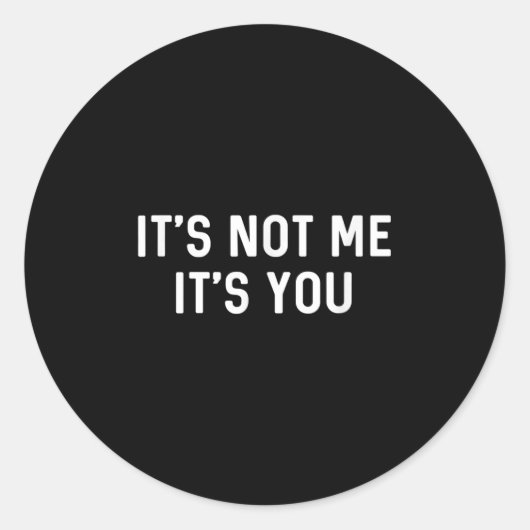 Sticker Rond It’s Not You It’s Me Ironic Quote Insult (Devant)