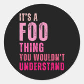 Sticker Rond It's A Foo Thing You Wouldn't Understand Foo (Devant)