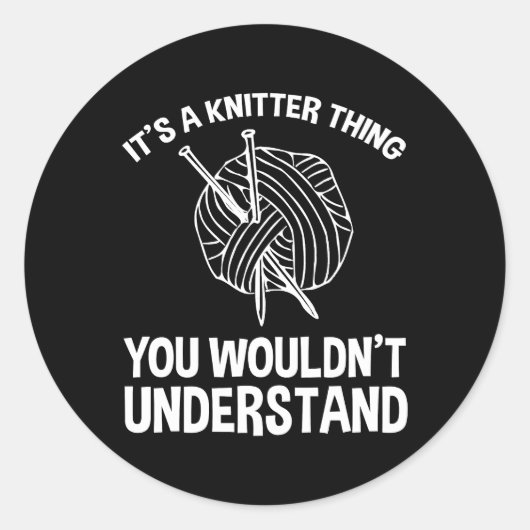 Sticker Rond It's A Knitter Thing - You Wouldn't Understand (Devant)