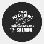 Sticker Rond It's All Fun And Games Until Someone Loses A Salmo (Devant)