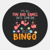 Sticker Rond It's All Fun And Games Until Someone Yells Bingo L (Devant)