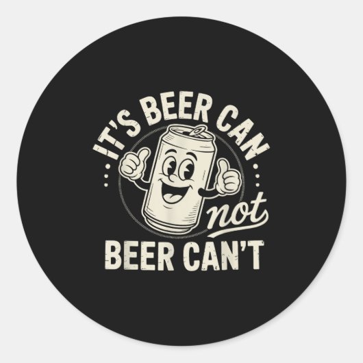 Sticker Rond It's Beer Can Not Beer Can't  (Devant)
