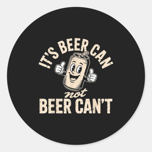 Sticker Rond Its Beer Can Not Beer Can't  (Devant)