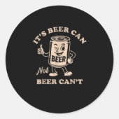 Sticker Rond It's Beer Can Not Beer Can't Funny Party Drinking (Devant)