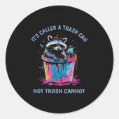 Sticker Rond It's Called Trash Can Not Trash Cannot Funny Racco (Devant)