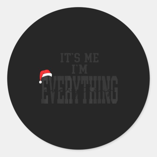 Sticker Rond Its Me I'm Everything I Have Everything I Want For (Devant)