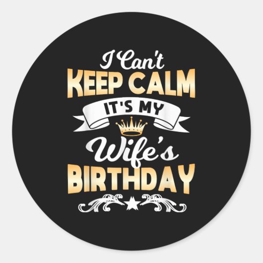 Sticker Rond It's My Wife's Birthday Shirt I Can't Keep Calm Wi (Devant)