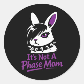 Sticker Rond Its Not A Phase Mom Funny Emo Easter Rabbit 
