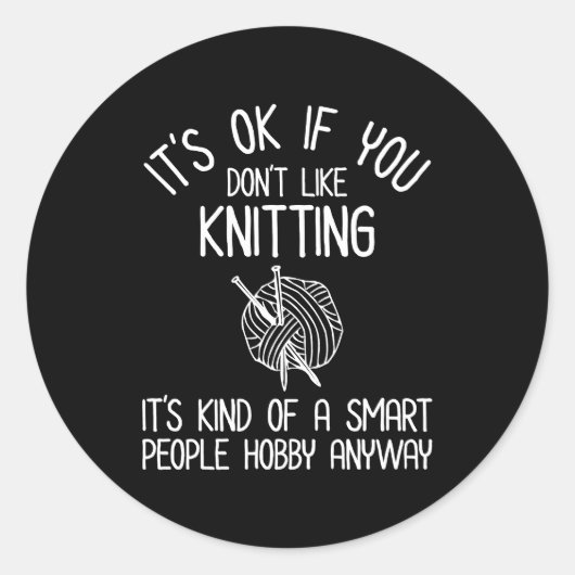 Sticker Rond It's OK If You Don't Like Knitting (Devant)