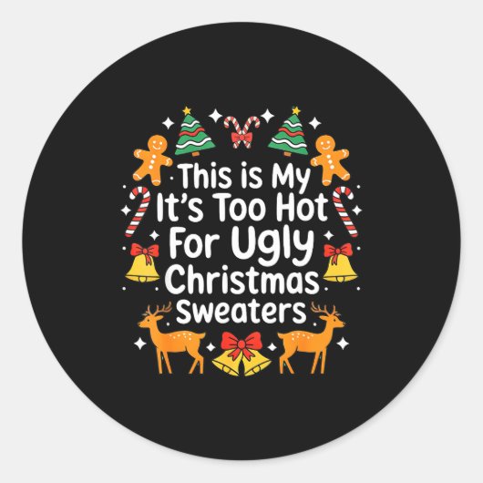 Sticker Rond Its Too Hot For Ugly Christmas Sweaters  (Devant)