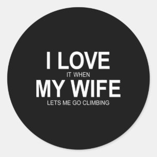 Sticker Rond J'adore quand ma femme me laisse aller grimper -
