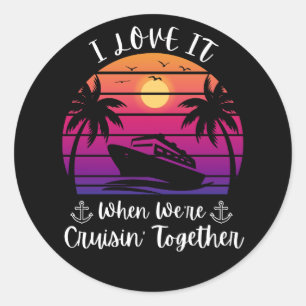 Sticker Rond J'adore quand on est en croisière ensemble Coup d'