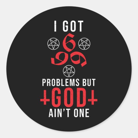 Sticker Rond J'ai 666 problèmes mais Dieu n'est pas un (Devant)