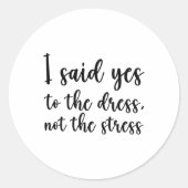 Sticker Rond J'ai accepté la robe, pas le stress (Devant)