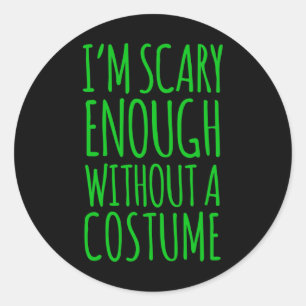 Sticker Rond J'Ai Assez Peur Sans Costume Pour Halloween