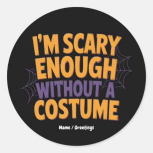 Sticker Rond J'ai assez peur sans déguisement Drôle Halloween