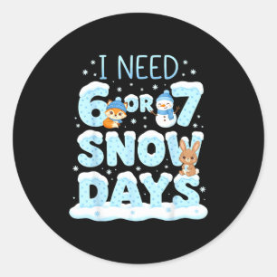 Sticker Rond J'ai besoin de 6 jours de neige 7 Mignonne enseign
