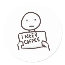 J'AI BESOIN DE CAFÉ ! ! ! ! ! ! ! ! !