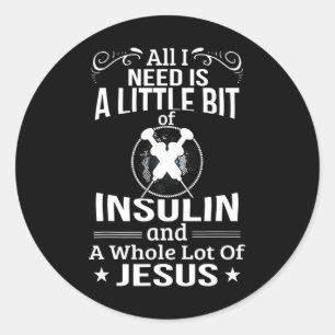 Sticker Rond J'Ai Besoin D'Insuline Et De Jésus Fun Diabétique