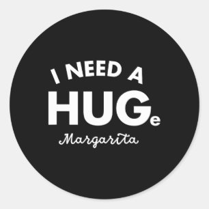 Sticker Rond J'Ai Besoin D'Une Grande Chemise Margarita Funny C