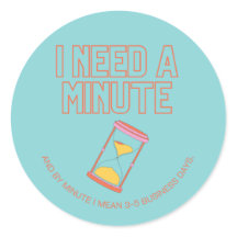 J'ai besoin d'une minute !