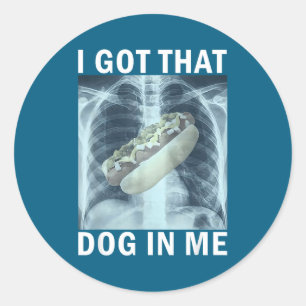 Sticker Rond J'ai Ce Chien En Moi Mème X-ray Hot Dog Meme