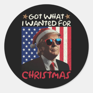 Sticker Rond J'Ai Ce Que Je Recherché Pour Noël Trump 1