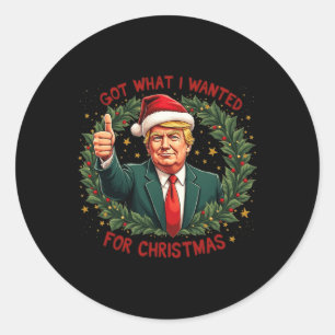 Sticker Rond J'Ai Ce Que Je Suis Recherché Pour Noël Trump 2024