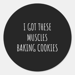 Sticker Rond J'Ai Ces Muscles Baking Cookies Baker Maman Gym Y