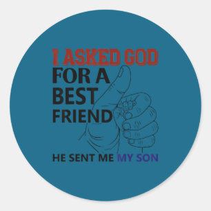 Sticker Rond J'ai demandé à dieu un ami il m'a envoyé mon fils