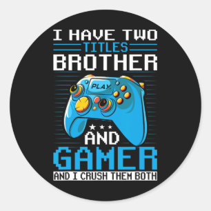 Sticker Rond J'ai deux titres frère gamer vidéo de jeu drôle B