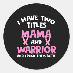 Sticker Rond J'Ai Deux Titres Maman Et Guerrier Cancer Du Sein