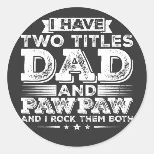 Sticker Rond J'ai deux titres Papa et Pawpaw
