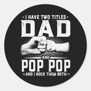 Sticker Rond J'Ai Deux Titres Papa Et Pop Pop Fête des pères
