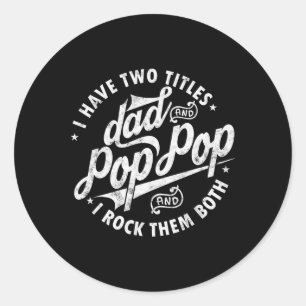 Sticker Rond J'Ai Deux Titres Papa Et Pop Pop Fête des pères Fu
