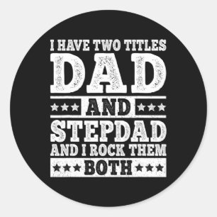 Sticker Rond J'Ai Deux Titres Papa Et Stepdad Drôle Stepfather