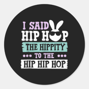 Sticker Rond J'Ai Dit Hip Hip The Hippity To Hop Hip hop Bunny