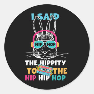 Sticker Rond J'Ai Dit Hip Hip To Hop Hip hop Bunny Funny