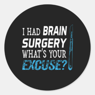 Sticker Rond J'ai eu une chirurgie cérébrale, quelle est votre 