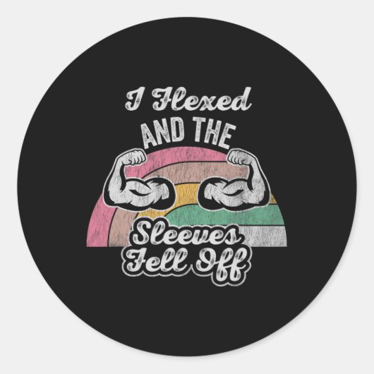 Sticker Rond J'Ai Flexé Et Les Manches Sont Tombées (Devant)
